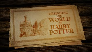 Designing the World of Harry Potter  Harry Potter Behind the Scenes [upl. by Adnirem]