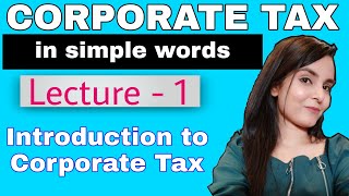 Corporate tax  Introduction to corporation tax  Introduction to Corporate Taxation  Lecture 1 [upl. by Alegnave]