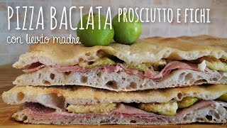 PIZZA BACIATA PROSCIUTTO E FICHI con lievito madre [upl. by Nosnehpets]