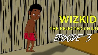 wizkid  the rejected child episode 3 [upl. by Naynek]