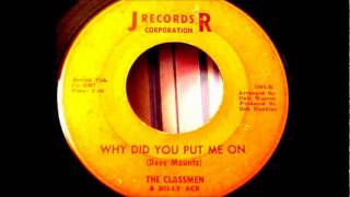 Billy Ace amp The Classmen  Why Did You Put Me On  196445 JR 5006wmv [upl. by Eintroc]