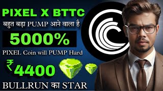 BitTorrent Coin का BULLRUN ♨️PIXEL Coin amp Bittorrent BTTC Price Prediction [upl. by Eissolf19]