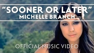 Michelle Branch  Sooner Or Later Official Music Video [upl. by Hairabez164]