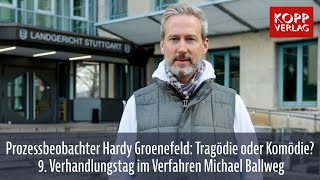 Prozessbeobachter Groenefeld Tragödie oder Komödie – 9 Verhandlungstag im Verfahren Ballweg [upl. by Konopka825]