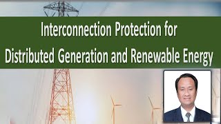 Interconnection Protection for Distributed Generation and Renewable Energy [upl. by Enirehs814]