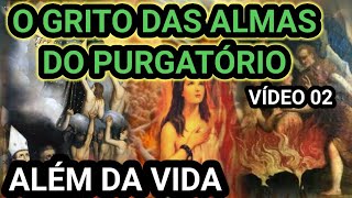 O GRITO DAS ALMAS DO PURGATORIO VIDEO 02 [upl. by Babbette]