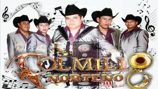 COLMILLO NORTEÑO RENOVADOPUROS CORRIDOS MIX [upl. by Serolod109]