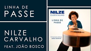 Nilze Carvalho Feat João Bosco  Linha de Passe [upl. by Lebama]