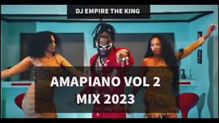 Amapiano Vol 2 Mix 2023  The Best Of Amapiano 2023 Mix by Dj Empire the king [upl. by Kwarteng]