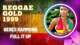 Full It Up  Beres Hammond REGGAE GOLD 1999 Full Album [upl. by Nayhr]