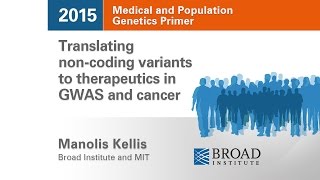 MPG Primer Translating noncoding variants to therapeutics in GWAS and cancer 2015 [upl. by Milone]