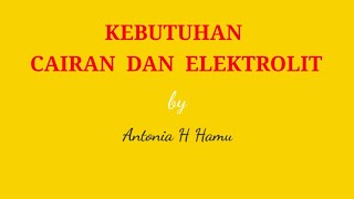 KEBUTUHAN CAIRAN DAN ELEKTROLIT [upl. by Salvador]