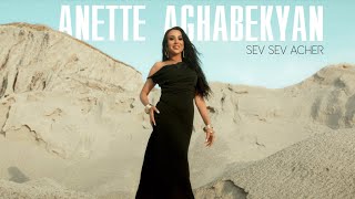 Anette Aghabekyan  Sev Sev Acher  Սև սև աչեր [upl. by Grados]