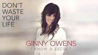 Dont Waste Your Life Official Audio  Ginny Owens [upl. by Eirlav]