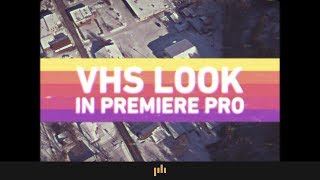 How to Get the VHS Look in Premiere Pro  Video Editing Tips [upl. by Eanehs346]