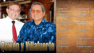 BOWEN Y VILLAFUERTE SUS MEJORES CANCIONES  30 GRANDES EXITOS DE BOWEN Y VILLAFUERTE [upl. by Maryann254]