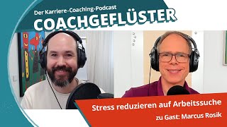 Stress reduzieren bei der Arbeitssuche – Bewährte Methoden vom JobCoach II COACHGEFLÜSTER Folge 45 [upl. by Twyla]