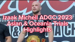 Izaak Michell ADCC 2023 Asian amp Oceania Trials Highlight [upl. by Donough]