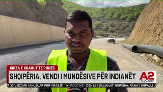 Kriza e krahut të punës Shqipëria vendi i mundësive për indianët [upl. by Etsyrk990]