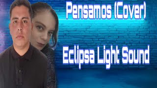 【Pensamos】  Mon Laferte ft Nicky Nicole Cover Español latino【✨Eclipsa Light Sound✨】 [upl. by Charmian]