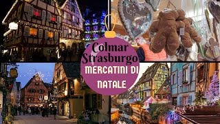 Viaggio a Colmar e Strasburgo 🌟 Mercatini di Natale 2016🌟 La Magia del Natale🌟 Vlog [upl. by Gnanmos]