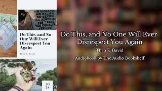 Free Audiobooks  Do This and No One Will Ever Disrespect You Again  Theo E David [upl. by Ezirtaeb588]