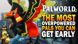 Palworld  The MOST OVERPOWERED Pals You Can Get EARLY Palworld Best Pals Guide [upl. by Gunar]