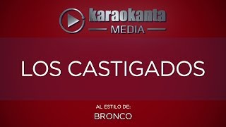 Karaokanta  Bronco  Los castigados [upl. by Annaet]