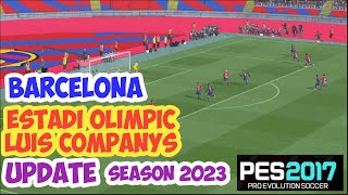 PES 2017 Estadi Olimpic Lluis Companys Montjuic for Stadium of  FCBarcelona [upl. by Moyers]