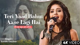 Teri Yaad Bahut Ab Aane Lagi Hai  Sunidhi Chauhan  Arnab Chakraborty  Best Hindi Song [upl. by Ydurt]