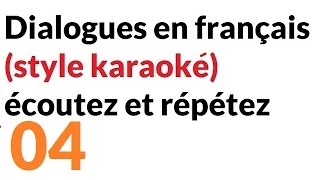 Dialogues en français style karaoké écoutez et répétez no 4 [upl. by Norene]