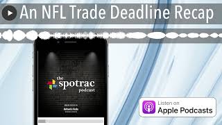 An NFL Trade Deadline Recap [upl. by Supple]