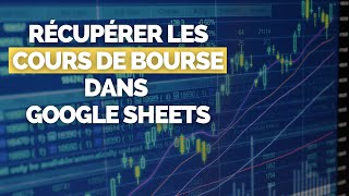 Récupérer des Cours de Bourse dans Google Sheets ⬆️  PER BNA Plus Haut Plus bas Variation [upl. by Strong]