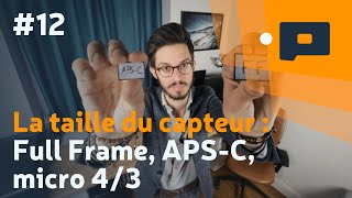 📷 12  La taille du capteur  Full Frame APSC micro 43 [upl. by Koblas]