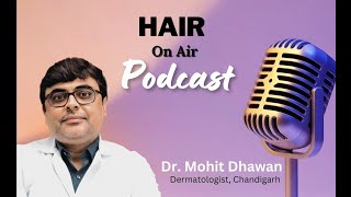 Hair Loss Solutions Expert Advice from Dr Mohit Dhawan haircare haironair hair [upl. by Suiratnod]