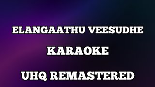 Elangaathu veesudhey karaoke with lyrics UHQ Remastered [upl. by Petes]