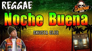 NOCHE BUENA Reggae Version  Skusta Clee ✘ DJ Claiborne Remix [upl. by Gujral]