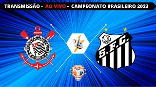 CORINTHIANS X SANTOS  AO VIVO  CAMPEONATO BRASILEIRO 2023  VARANDA [upl. by Johnette]