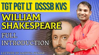 WILLIAM SHAKESPEARE FULL INTRODUCTION TGT PGT LT DSSSB KVS BPSC ENGLISH LITERATURE [upl. by Alimrahs]