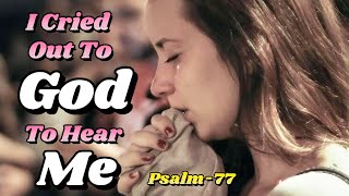 Psalm77 I Cried Out To God To Hear Me [upl. by Irneh]