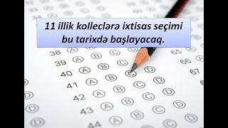 11 illik kolleclərə ixtisas seçimi bu tarixdə başlayacaq [upl. by Acinorrev]