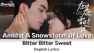 Amidst a Snowstorm of Love《在暴雪时分》 OST 电视剧原声带插曲 【English Lyrics】 Bitter Bitter Sweet 周柯宇 Daniel Zhou [upl. by Atis775]