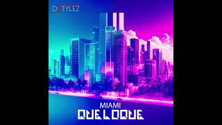 DStylez  Miami QueLoQue [upl. by Cissie934]