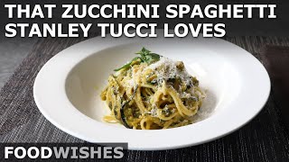 That Zucchini Spaghetti Stanley Tucci Loves Spaghetti alla Nerano  Food Wishes [upl. by Tutto]