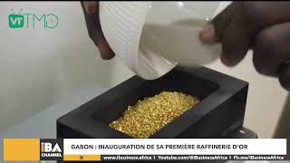 GABON  INAUGURATION DE LA PREMIÈRE RAFFINERIE D’OR  D’UNE CAPACITÉ DE 7 À 10 TONNES PAR AN [upl. by Tarrance316]