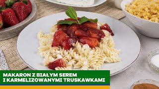 Makaron z białym serem i karmelizowanymi truskawkami 🍓  szybki przepis 👌  KUCHNIA PEŁNA SMAKU 🍴 [upl. by Berenice386]