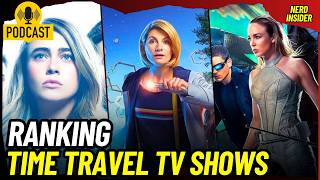 RANKING TOP 10 TIME TRAVEL TV SERIES  NERD INSIDER PODCAST  EP1 [upl. by Grimbly]