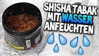 😋 SHISHA TABAK MIT WASSER ANFEUCHTEN 💦💦 [upl. by Stempien]