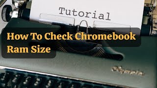 How To Check Chromebook Ram Size [upl. by Airetak557]