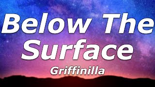 Griffinilla  Below The Surface Lyrics  quotBuilt without purpose did we deserve thisquot [upl. by Sardse]